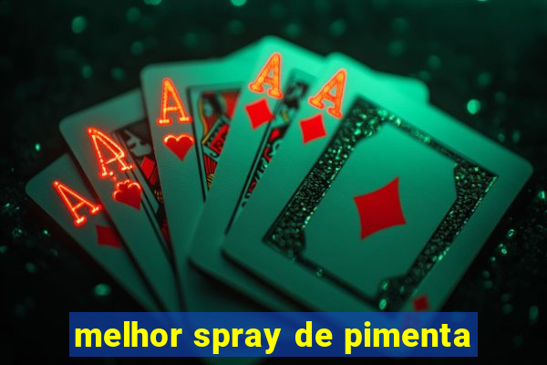 melhor spray de pimenta